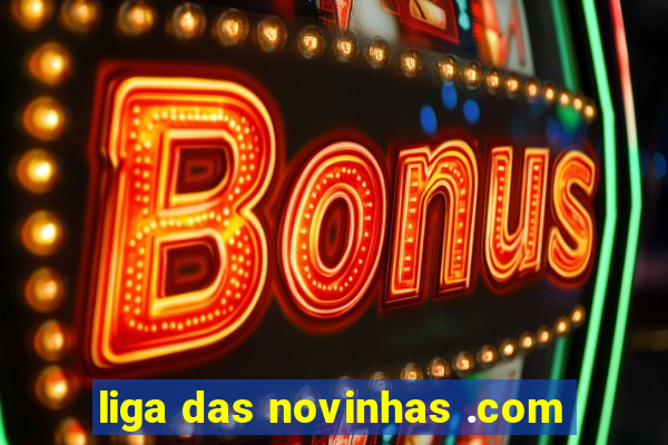 liga das novinhas .com